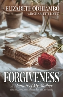 Forgiveness: A Memoir of My Mother (and the Love Letters Between Her and My Father) B0GFBCFGRT Book Cover