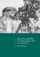 Men, War and Film: The Calling Blighty Films of World War II 1789385113 Book Cover