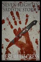 Seven Slightly Sadistic Stories 1481932004 Book Cover