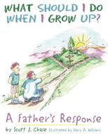 What Should I Do When I Grow Up? 1457504723 Book Cover