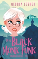 In a Black Monk Funk: A Paranormal Cozy Mystery 1736775332 Book Cover