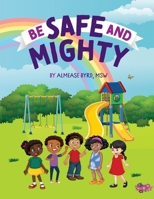 Be Safe and Mighty 0578746875 Book Cover
