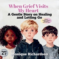 When Grief Visits My Heart: A Gentle Story on Healing and Letting Go 1069965308 Book Cover