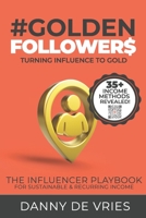 Golden Followers: Turning Influence To Gold B0BW2SXDST Book Cover