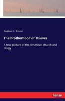The Brotherhood of Thieves; or, A True Picture of the American Church and Clergy 1275649815 Book Cover