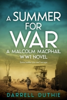 A Summer for War: A Malcolm MacPhail WW1 novel 9492843218 Book Cover