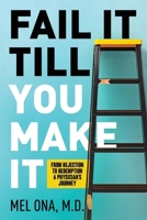 Fail It Till You Make It: From Rejection to Redemption - A Physician's Journey 0971658560 Book Cover
