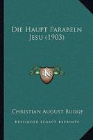 Die Haupt-parabeln Jesu... 1166794172 Book Cover