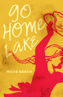 Go Home Lake 1927583802 Book Cover