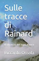 Sulle tracce di Rainard: Il ghiaccio del lupo bianco 1731483880 Book Cover