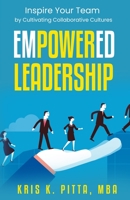 Empowered Leadership: Inspire Your Team by Cultivating Collaborative Cultures B08QRXT6WQ Book Cover