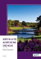 Ainsi va la vie au pays de par chez nous: Chroniques d'un été en liberté (French Edition) B0FV83HWYL Book Cover