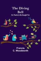 The Diving Bell; Or, Pearls to be Sought for 935511575X Book Cover