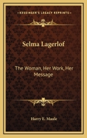 Selma Lagerlof; The Woman, Her Work, Her Message, 1249960584 Book Cover