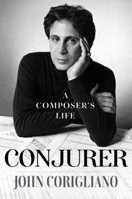 Conjurer: A Composer's Life 1324097868 Book Cover