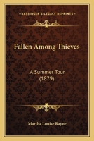 Fallen Among Thieves: A Summer Tour 1164643045 Book Cover