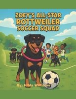 Zoey's All-Star Rottweiler Soccer Squad B0FD4582HM Book Cover