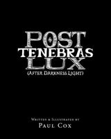 Post Tenebras Lux: After Darkness Light 0998782807 Book Cover