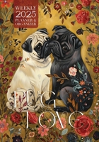 Pug Love 2025 Weekly Planner and Organizer 1957532564 Book Cover