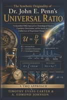 The Synthetic Originality of Dr. John E. Penn's Universal Ratio: A Quantified TMQ Approach to Chronological Duration, Cumulative Deterioration, and th B0H92SC926 Book Cover