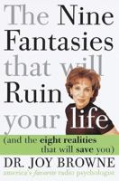 The Nine Fantasies That Will Ruin Your Life (and the Eight Realities That Will Save You) 0609804731 Book Cover