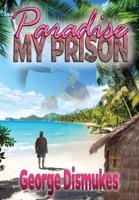 Paradise My Prison 1958922250 Book Cover