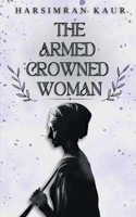 The Armed Crowned Woman B0F3WJD4VH Book Cover