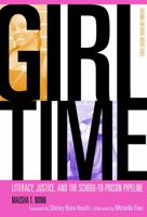 Girl Time: Literacy, Justice, and the School-To-Prison Pipeline 0807752002 Book Cover