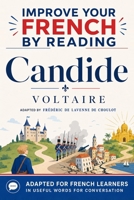 Improve your French by reading - Candide - Adapted version for French learners: French novel adapted for French learners in useful French words for conversation B08CPJJD59 Book Cover