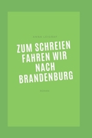 Zum Schreien fahren wir nach Brandenburg B0CCCX5N7S Book Cover