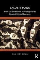 Lacan’s Marx: From the Materialism of the Signifier to Libidinal Political Economy (The Lines of the Symbolic in Psychoanalysis Series) 1032996226 Book Cover