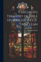 Children's Treasury of Bible Stories, Ed. by G.F. Maclean 1021653306 Book Cover