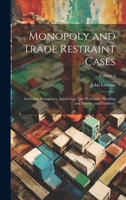 Monopoly and Trade Restraint Cases: Including Conspiracy, Injunction, Quo Warranto, Pleading and Practice and Evidence; Volume 2 1020369183 Book Cover