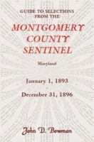 Guide to Selections from the Montgomery County Sentinel, Maryland, January 1, 1893 - December 31, 1896 0788443291 Book Cover