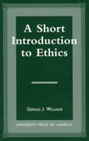 A Short Introduction to Ethics 0761813012 Book Cover
