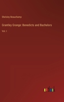 Grantley Grange: Benedicts and Bachelors: Vol. I 3368828932 Book Cover