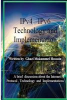 Ipv4 Ipv6 Technology and Implementation: Internet Protocol Version 4 / Version 6 Technology and Implementation 1493696440 Book Cover