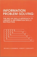 Information Problem Solving: The Big Six Skills Approach to Library and Information Skills Instruction (Contemporary Studies in Information Management, Policies, and Services) 0893917575 Book Cover