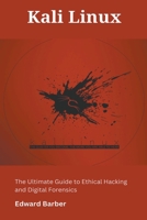 Kali Linux: The Ultimate Guide to Ethical Hacking and Digital Forensics B0CHDM4TTC Book Cover