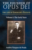 The Founder of Opus Dei: The Life of Josemaria Escriva : The Early Years 188933426X Book Cover