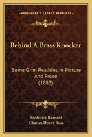 Behind A Brass Knocker: Some Grim Realities In Picture And Prose 1147701687 Book Cover