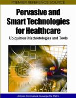 Pervasive And Smart Technologies For Healthcare: Ubiquitous Methodologies And Tools 1615207651 Book Cover