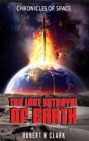 The Last Betrayal of Earth: Chronicles of Space 1969283009 Book Cover