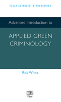 Advanced Introduction to Applied Green Criminology 1803922974 Book Cover