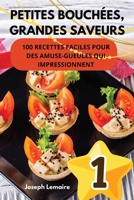 Petites Bouchées, Grandes Saveurs (French Edition) 1836872488 Book Cover