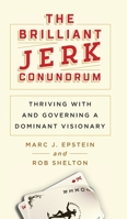 The Brilliant Jerk Conundrum: Thriving with and Governing a Dominant Visionary 1733981306 Book Cover