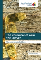 The chronical of akin the lawyer: The unfortunate Robbers 6137385280 Book Cover