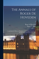 The Annals of Roger De Hoveden: Comprising the History of England and of Other Countries of Europe From A.D. 732 to A.D. 1201. Translated From the ... Notes and Illus. by Henry T. Riley; Volume 2 1019108568 Book Cover