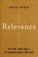 Relevance: Hitting Your Goals by Knowing What Matters 0787997595 Book Cover