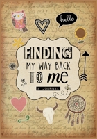 Finding My Way Back To Me, A Journal: College Ruled Inspirational Notebook for Journaling & Writing, Size 7" x 10", 120 Pages 1690732962 Book Cover